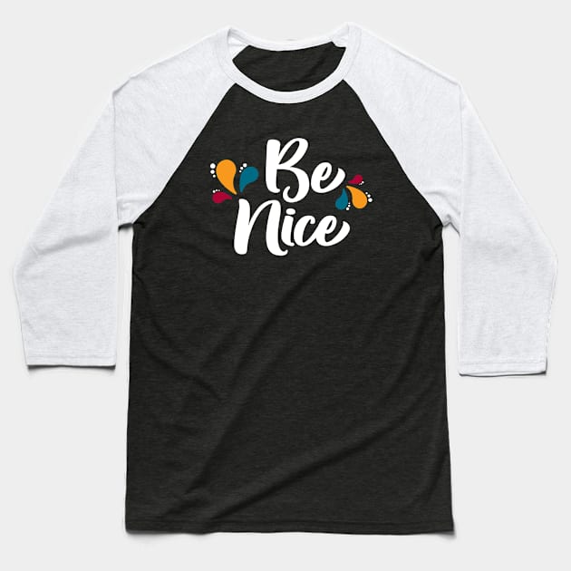 Be Nice Baseball T-Shirt by amyvanmeter